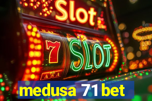 medusa 71 bet